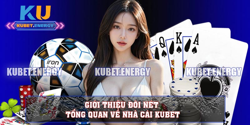 Giới thiệu đôi nét tổng quan về nhà cái KUBET