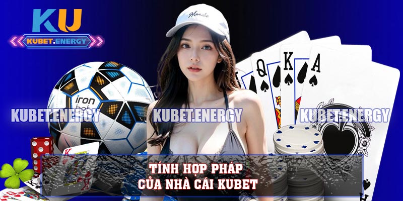 Tính hợp pháp của nhà cái KUBET