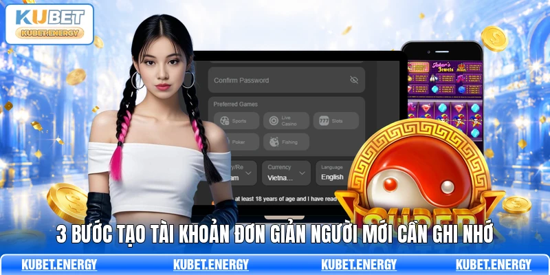 3 bước tạo tài khoản đơn giản người mới cần ghi nhớ