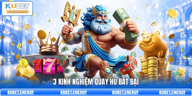 3 kinh nghiệm quay hũ bất bại
