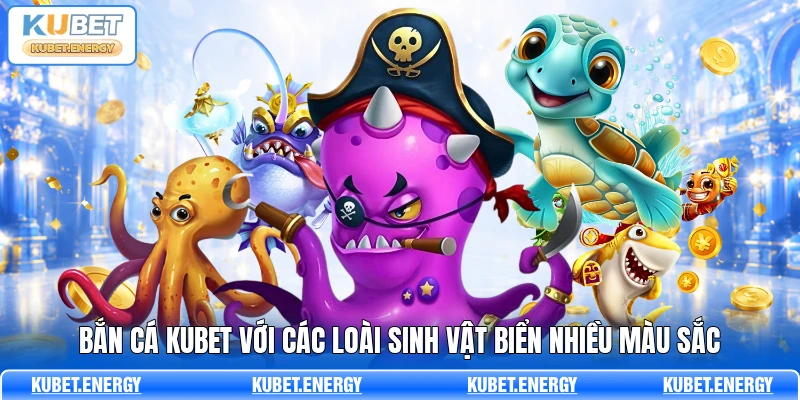 Bắn cá KUBET với các loài sinh vật biển nhiều màu sắc Bắn cá KUBET với các loài sinh vật biển nhiều màu sắc