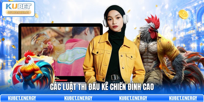 Các luật thi đấu kê chiến đỉnh cao