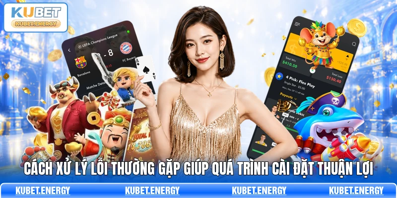 Cách xử lý lỗi thường gặp giúp quá trình cài đặt thuận lợi