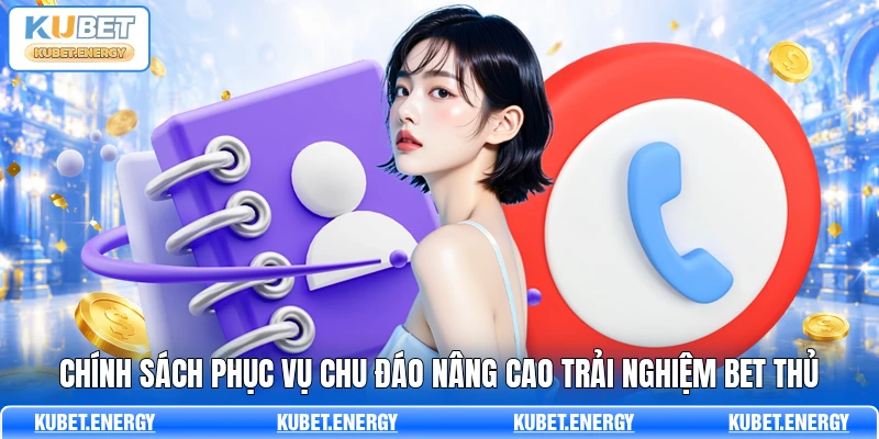 Chính sách phục vụ chu đáo nâng cao trải nghiệm bet thủ