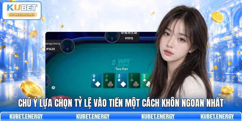 Chú ý lựa chọn tỷ lệ vào tiền một cách khôn ngoan nhất Chú ý lựa chọn tỷ lệ vào tiền một cách khôn ngoan nhất