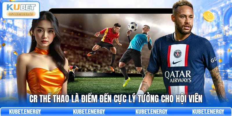 CR thể thao là điểm đến cực lý tưởng cho hội viên CR thể thao là điểm đến cực lý tưởng cho hội viên