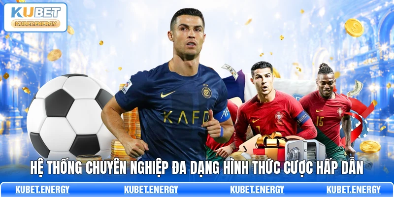 Hệ thống chuyên nghiệp đa dạng hình thức cược hấp dẫn Hệ thống chuyên nghiệp đa dạng hình thức cược hấp dẫn