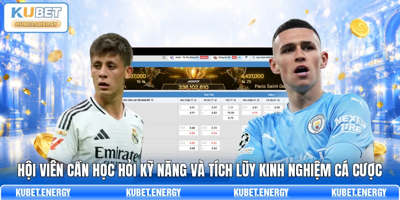 Hội viên cần học hỏi kỹ năng và tích lũy kinh nghiệm cá cược Hội viên cần học hỏi kỹ năng và tích lũy kinh nghiệm cá cược