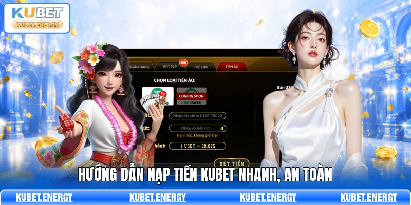 Hướng dẫn nạp tiền KUBET nhanh, an toàn