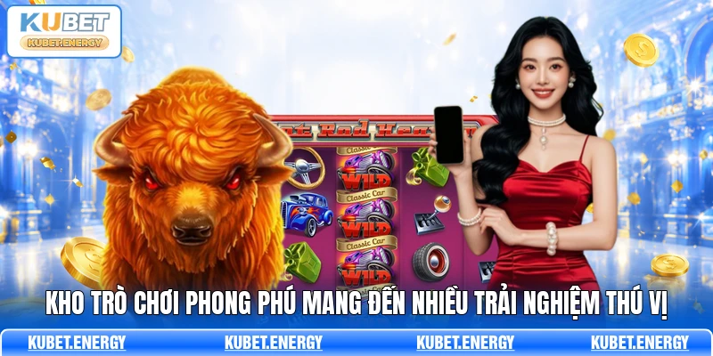 Kho trò chơi phong phú mang đến nhiều trải nghiệm thú vị