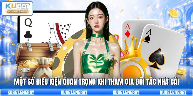 Một số điều kiện quan trọng khi tham gia đối tác nhà cái