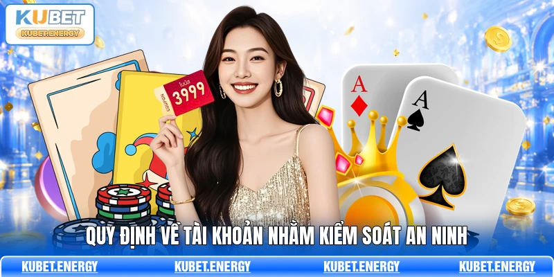 Quy định về tài khoản nhằm kiểm soát an ninh Quy định về tài khoản nhằm kiểm soát an ninh