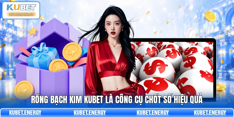 Rồng Bạch Kim KUBET là công cụ chốt số hiệu quả Rồng Bạch Kim KUBET là công cụ chốt số hiệu quả
