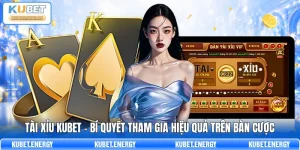 Tài Xỉu KUBET - Bí Quyết Tham Gia Hiệu Quả Trên Bàn Cược