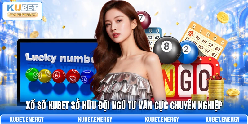 Xổ số KUBET sở hữu đội ngũ tư vấn cực chuyên nghiệp